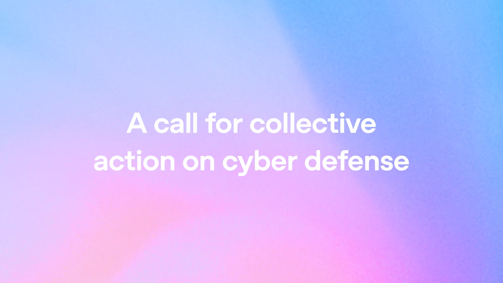 Hero “A call for collective action on cyber defense” từ thư ngỏ do OpenAI công bố.