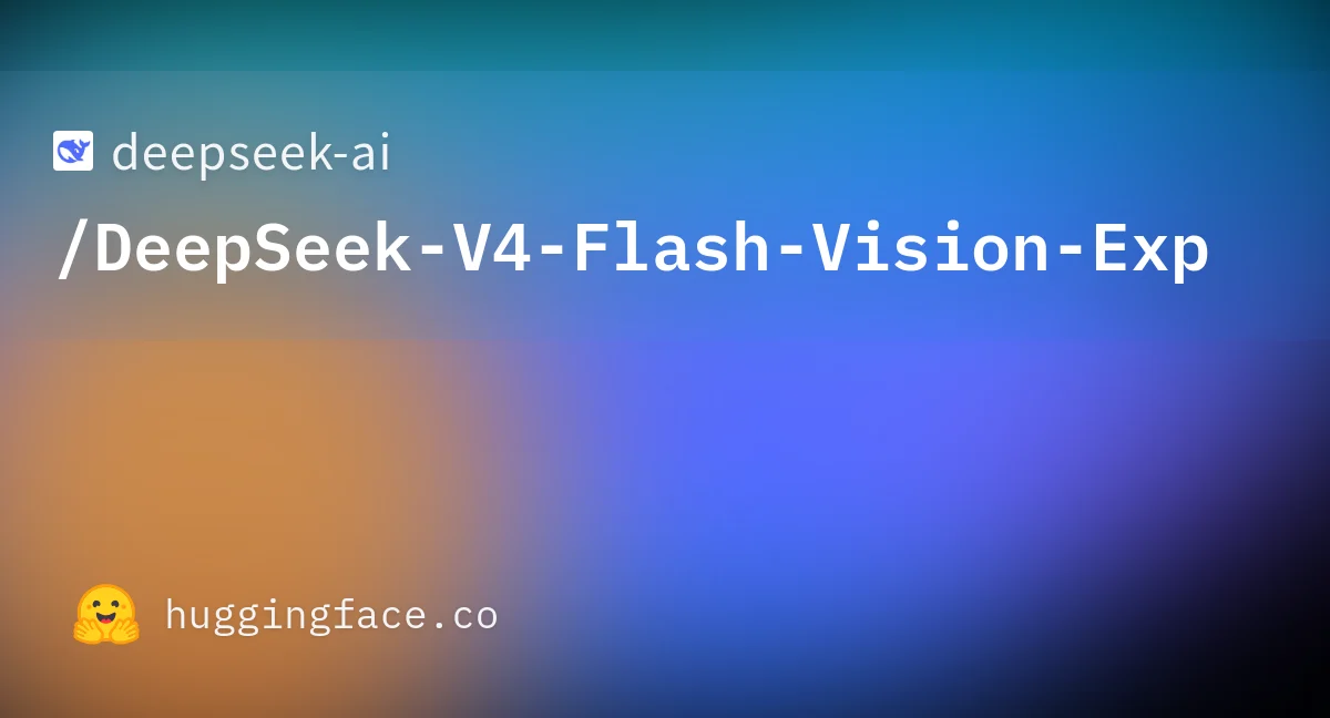 Thẻ model DeepSeek V4 Flash Vision thử nghiệm trên Hugging Face